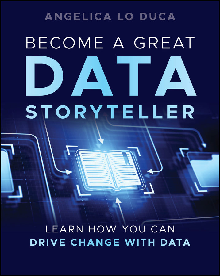 Become a Great Data Storyteller; Learn How You Can Drive Change with Data (Paperback / softback) 9781394283316