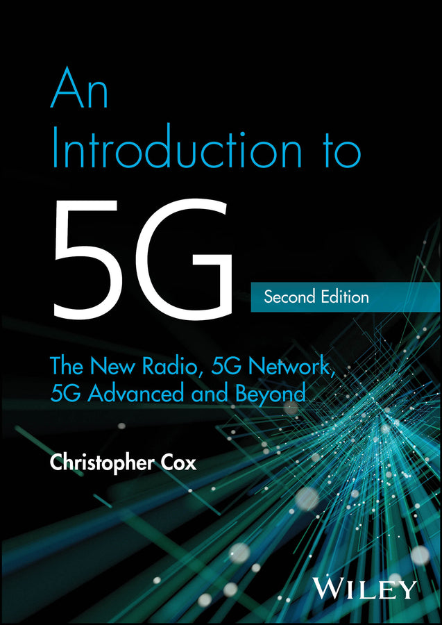 An Introduction to 5G; The New Radio, 5G Network, 5G Advanced and Beyond (Hardback) 9781394284726