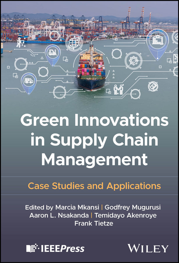 Green Innovations in Supply Chain Management; Case Studies and Applications (Hardback) 9781394289004