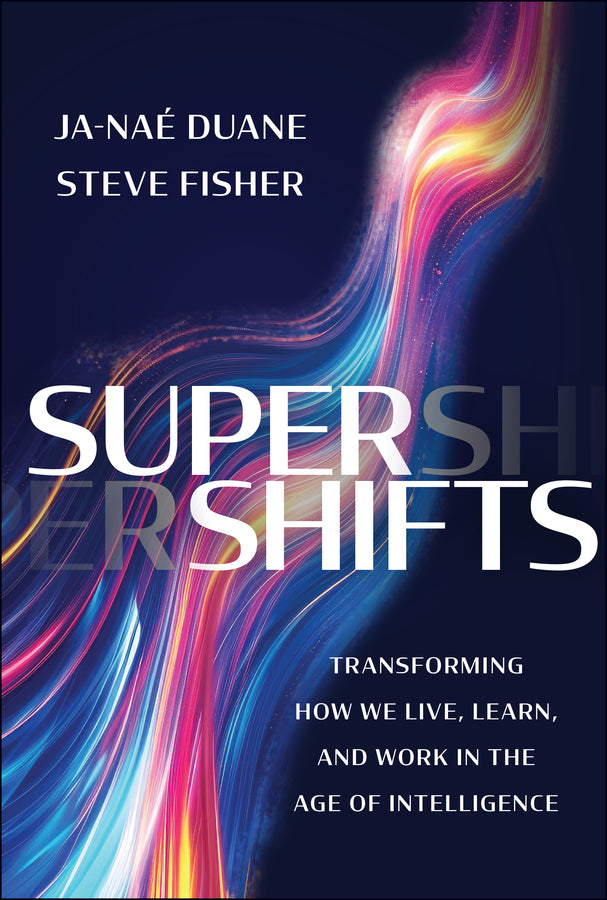 SuperShifts; Transforming How We Live, Learn, and Work in the Age of Intelligence (Hardback) 9781394291601