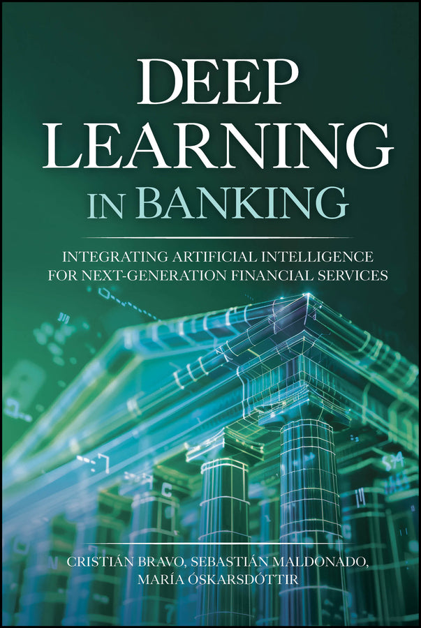 Deep Learning in Banking; Integrating Artificial Intelligence for Next-Generation Financial Services (Hardback) 9781394295371