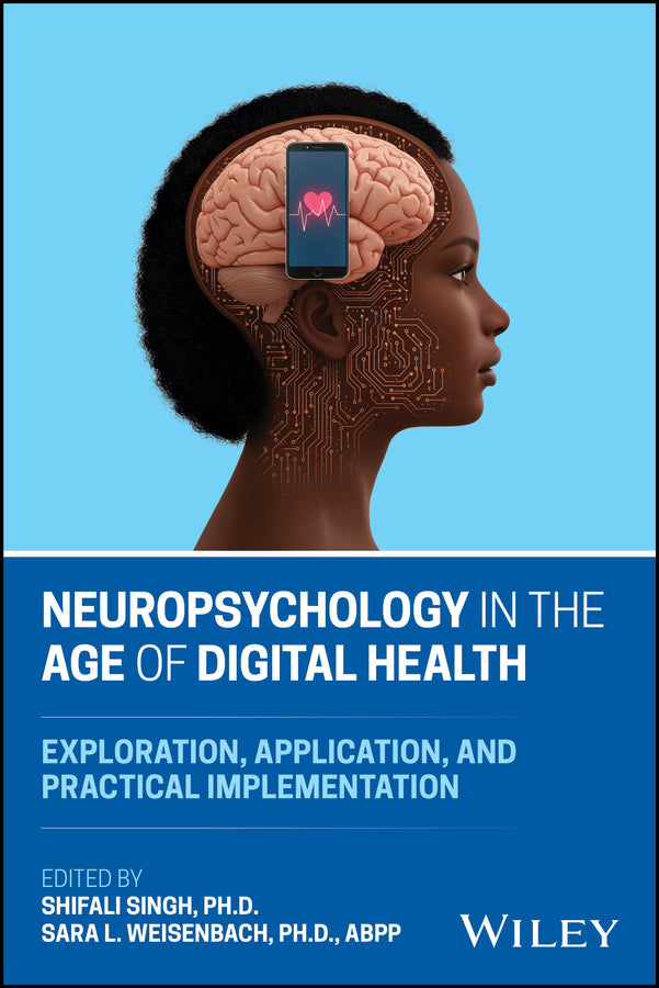 Neuropsychology in the Age of Digital Health; Exploration, Application, and Practical Implementation (Paperback / softback) 9781394295401