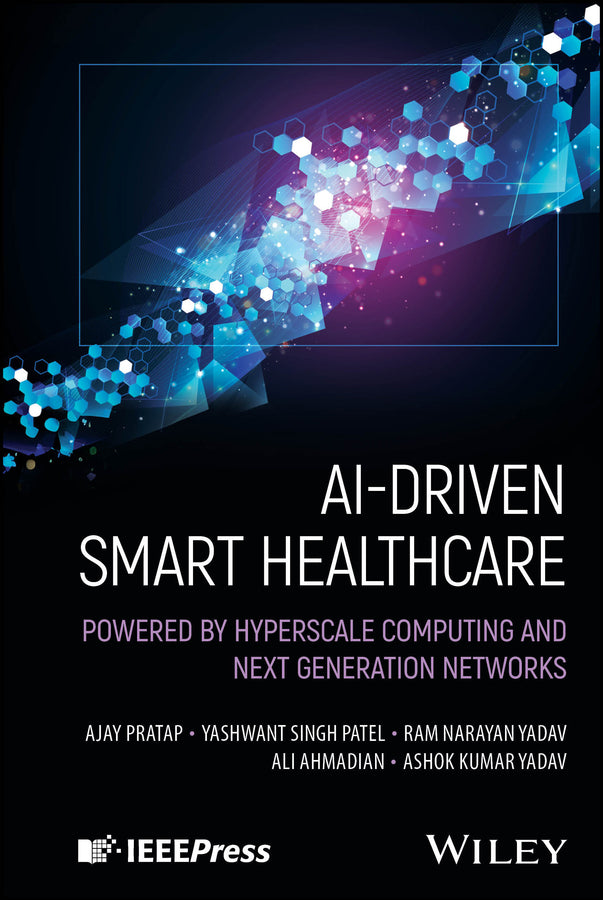 AI-Driven Smart Healthcare; Powered by Hyperscale Computing and Next Generation Networks (Hardback) 9781394297030