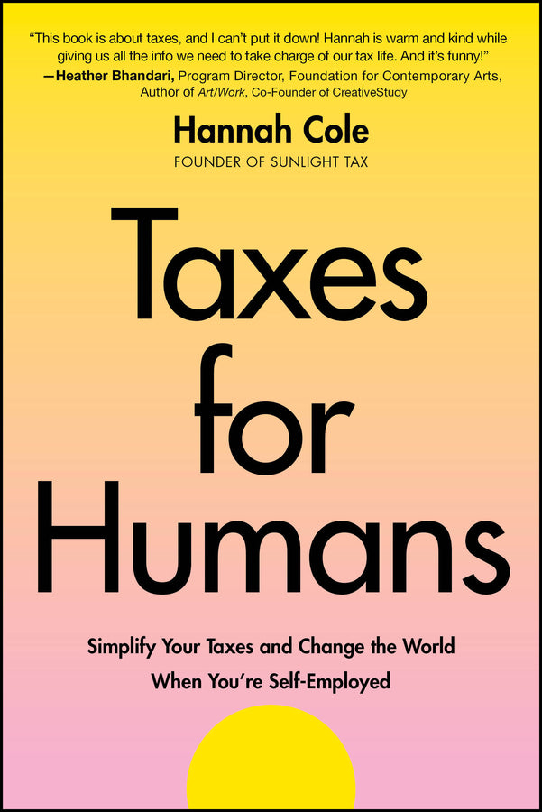 Taxes for Humans; Simplify Your Taxes and Change the World When You're Self-Employed (Paperback / softback) 9781394298396