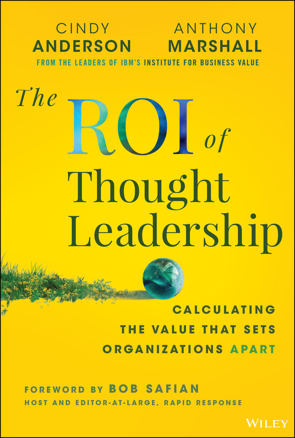 The ROI of Thought Leadership; Calculating the Value that Sets Organizations Apart (Hardback) 9781394308910