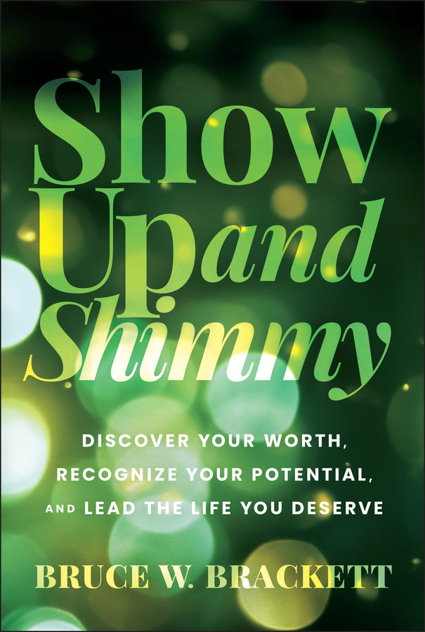 Show Up and Shimmy; Discover Your Worth, Recognize Your Potential, and Lead the Life You Deserve (Hardback) 9781394309887