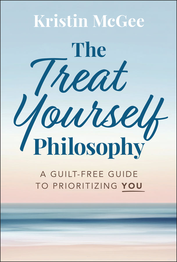 The Treat Yourself Philosophy; A Guilt-Free Guide to Prioritizing You (Hardback) 9781394310128