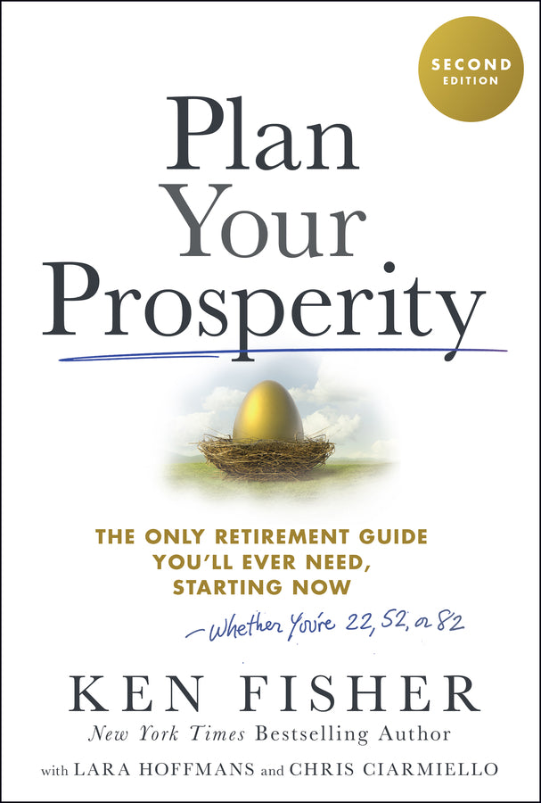 Plan Your Prosperity; The Only Retirement Guide You'll Ever Need, Starting Now-Whether You're 22, 52 or 82 (Hardback) 9781394318841