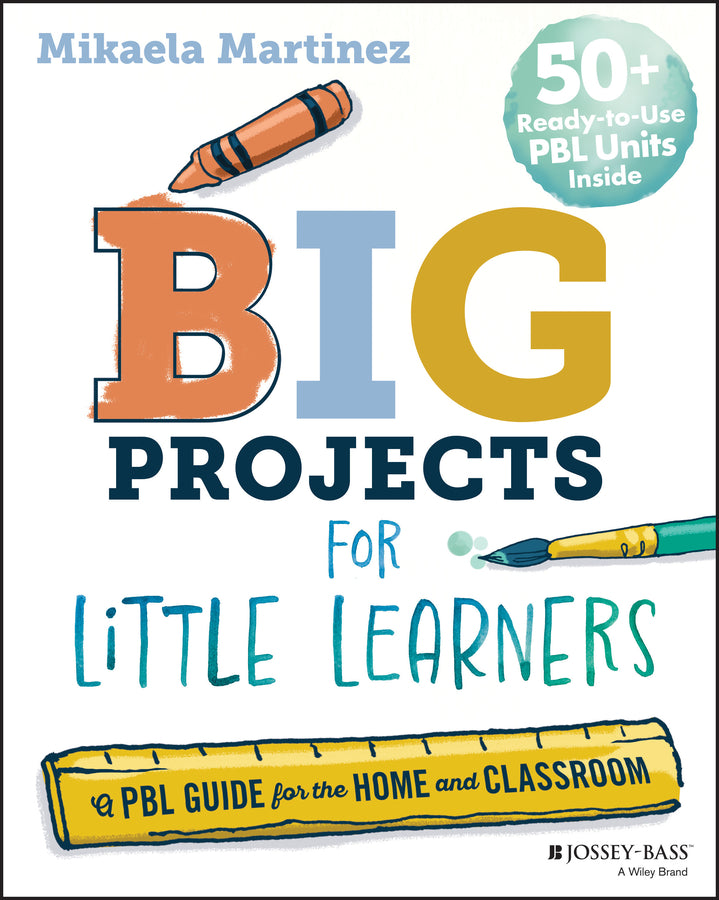 Big Projects for Little Learners; A PBL Guide for the Home and Classroom (Paperback / softback) 9781394319022
