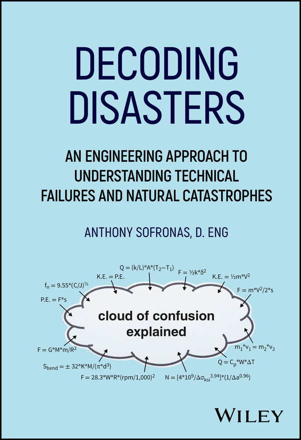 Decoding Disasters; An Engineering Approach to Understanding Technical Failures and Natural Catastrophes (Hardback) 9781394319503