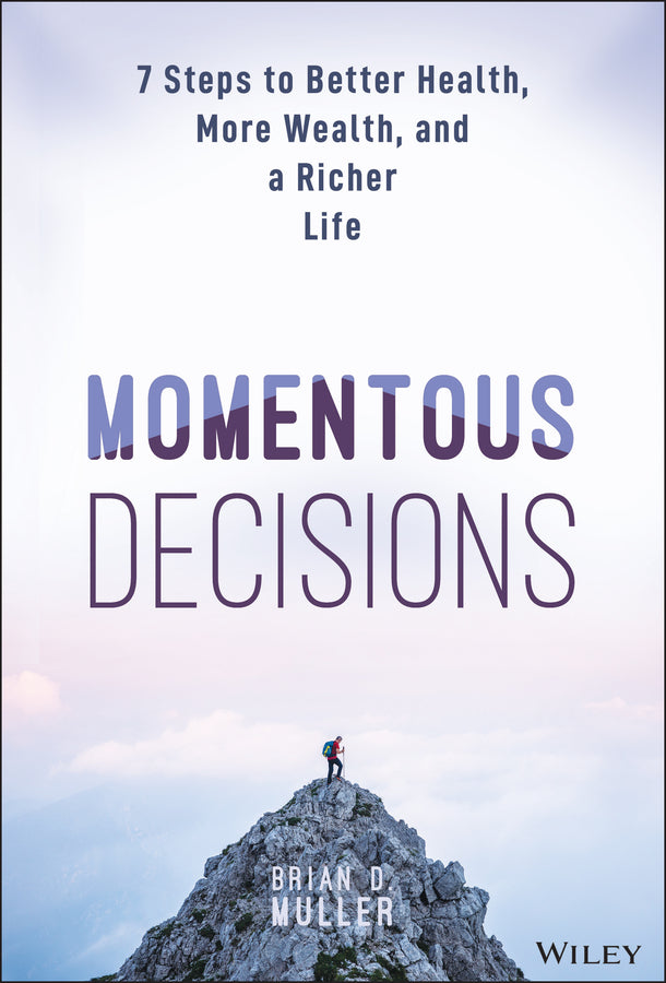 Momentous Decisions; 7 Steps to Better Health, More Wealth, and a Richer Life (Hardback) 9781394321520