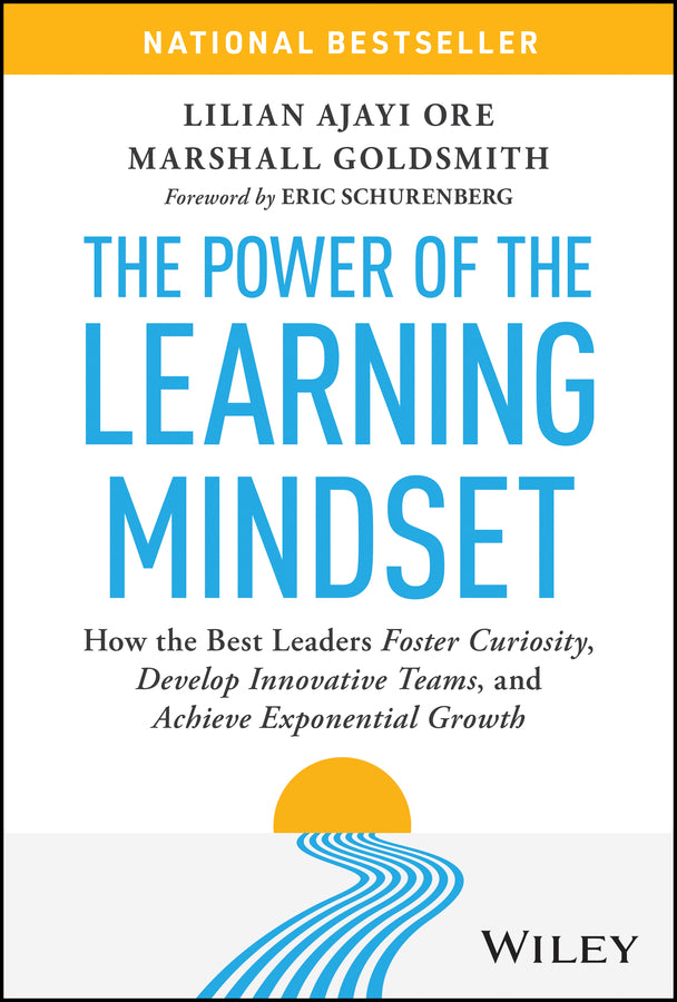The Power of the Learning Mindset; How the Best Leaders Foster Curiosity, Develop Innovative Teams, and Achieve Exponential Growth (Hardback) 9781394324569