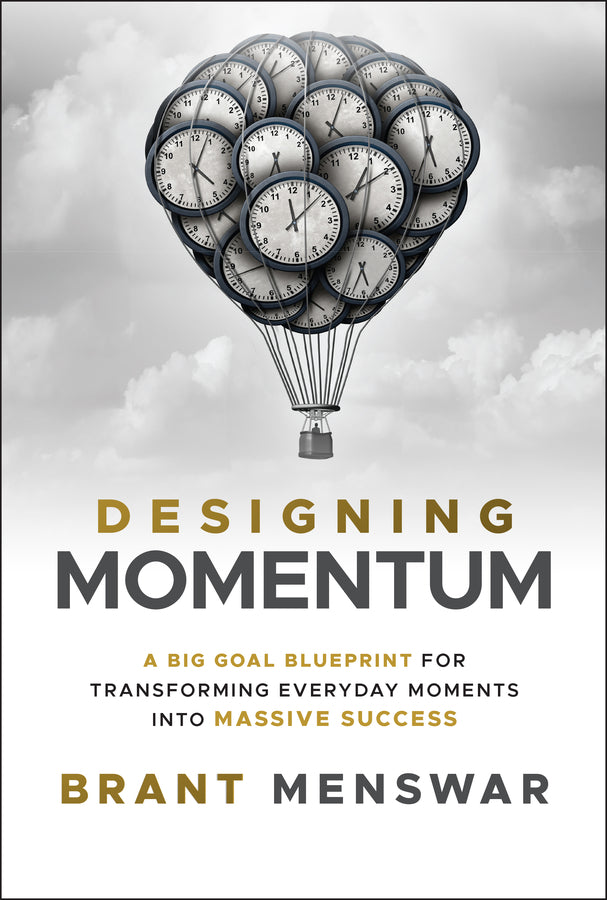 Designing Momentum; A Big Goal Blueprint for Transforming Everyday Moments into Massive Success (Hardback) 9781394330003