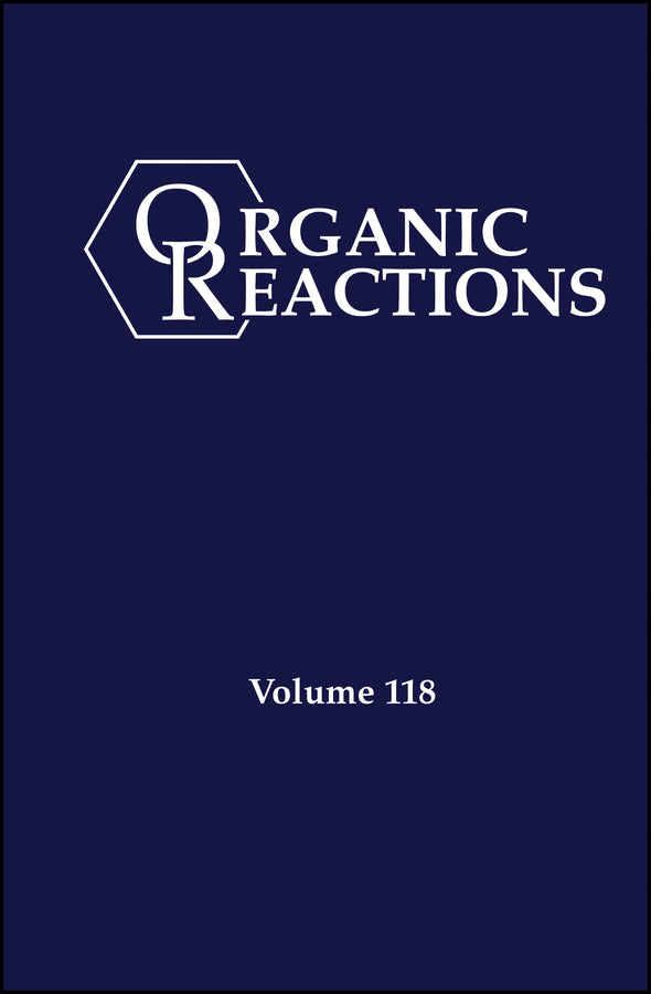 Organic Reactions, Volume 118 (Hardback) 9781394334391