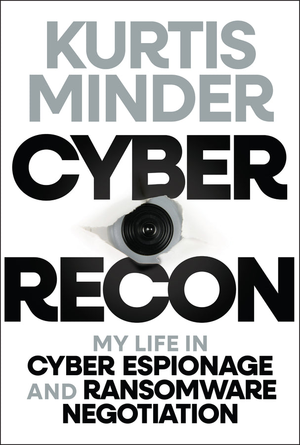 Cyber Recon; My Life in Cyber Espionage and Ransomware Negotiation (Hardback) 9781394334612