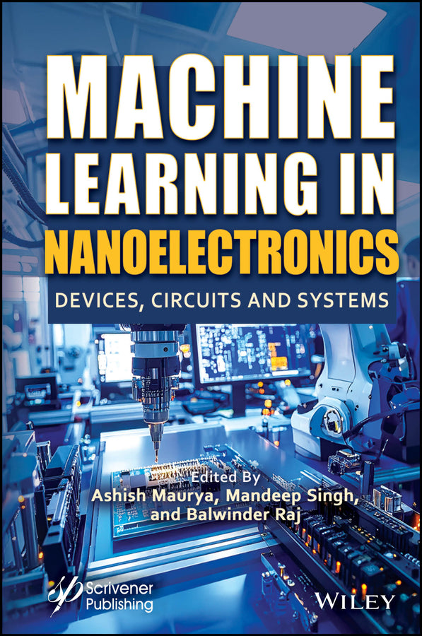 Machine Learning in Nanoelectronics; Devices, Circuits and Systems (Hardback) 9781394336173
