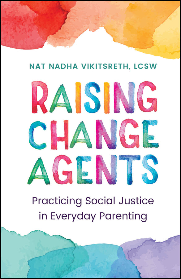 Raising Change Agents; Practicing Social Justice in Everyday Parenting (Hardback) 9781394336845
