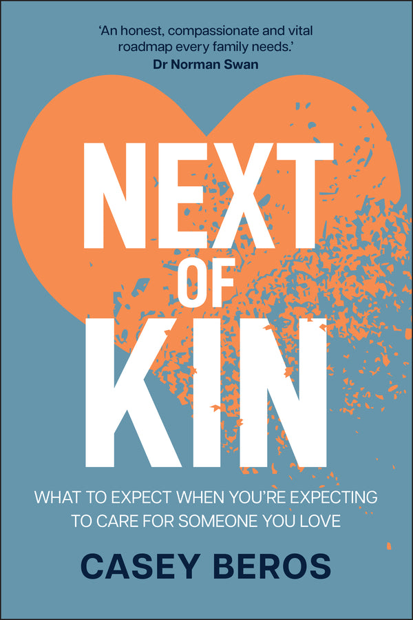 Next of Kin; What to Expect When You're Expecting to Care for Someone You Love (Paperback / softback) 9781394337972