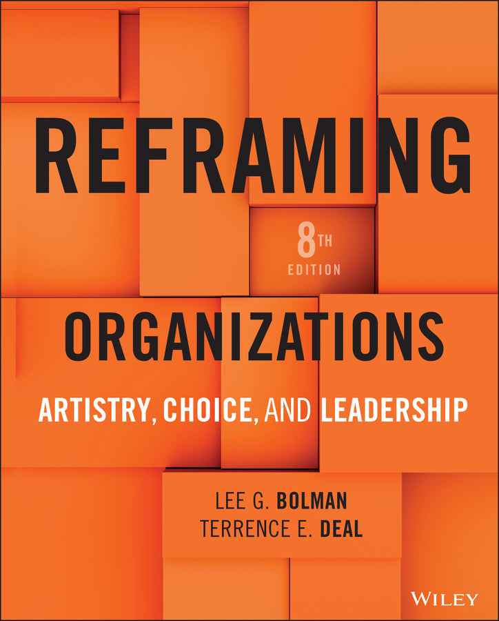 Reframing Organizations; Artistry, Choice, and Leadership (Hardback) 9781394340897