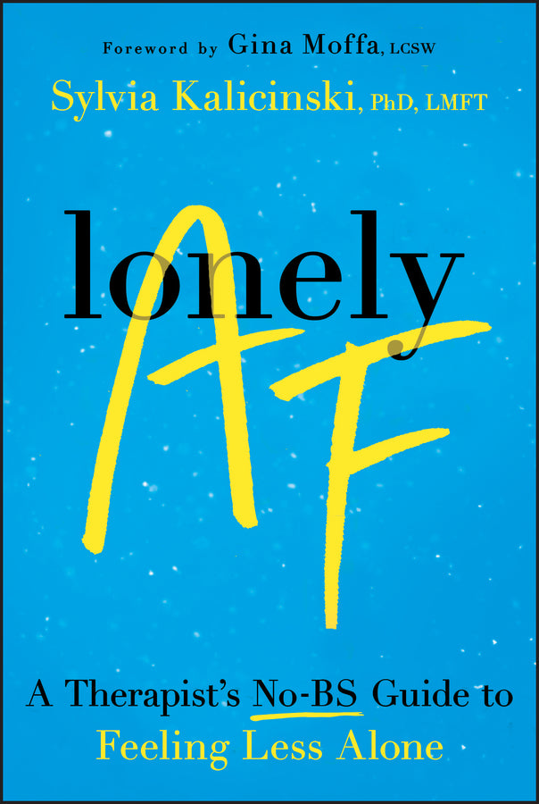 Lonely AF; A Therapist's No-BS Guide to Feeling Less Alone (Paperback / softback) 9781394345564