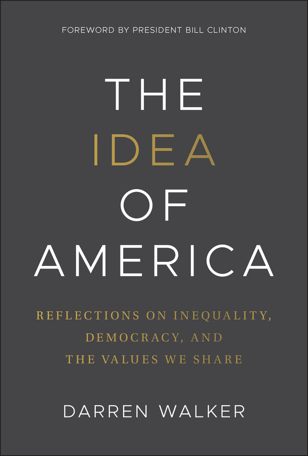 The Idea of America; Reflections on Inequality, Democracy, and the Values We Share (Hardback) 9781394353828