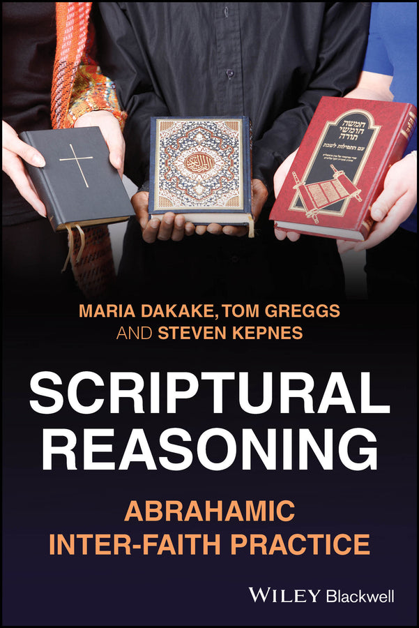 Scriptural Reasoning; Abrahamic Inter-faith Practice (Paperback / softback) 9781394366583