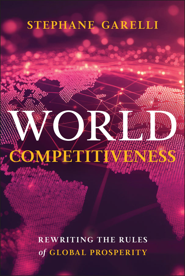 World Competitiveness; Rewriting the Rules of Global Prosperity (Hardback) 9781394366798