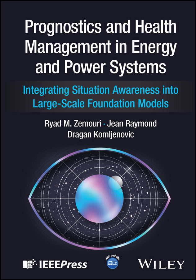 Prognostics and Health Management in Energy and Power Systems; Integrating Situation Awareness into Large-Scale Foundation Models (Hardback) 9781394366996