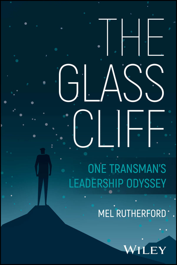 The Glass Cliff; One Transman's Leadership Odyssey (Paperback / softback) 9781394368679