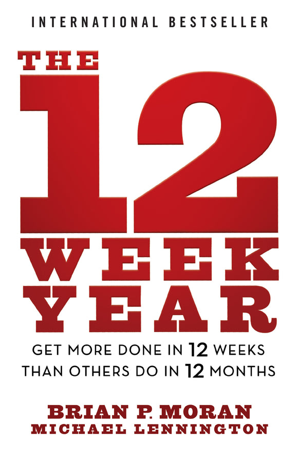 The 12 Week Year; Get More Done in 12 Weeks than Others Do in 12 Months (Paperback / softback) 9781394369157