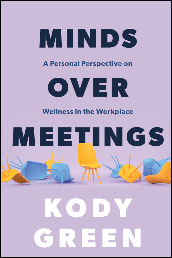 Minds Over Meetings; A Personal Perspective on Wellness in the Workplace (Paperback / softback) 9781394369348