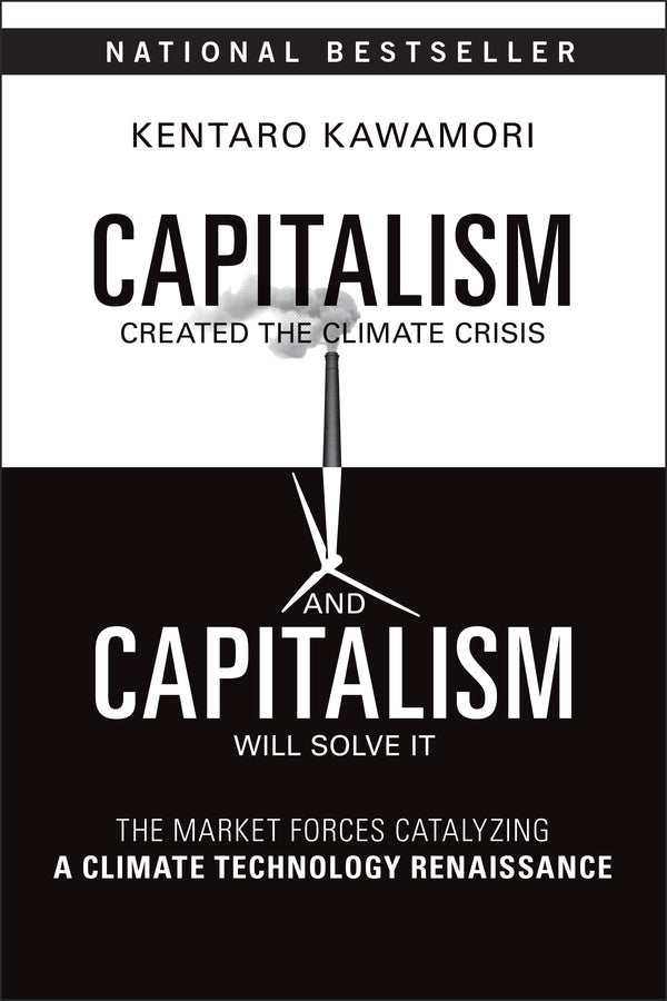 Capitalism Created the Climate Crisis and Capitalism Will Solve It; The Market Forces Catalyzing a Climate Technology Renaissance (Paperback / softback) 9781394369423
