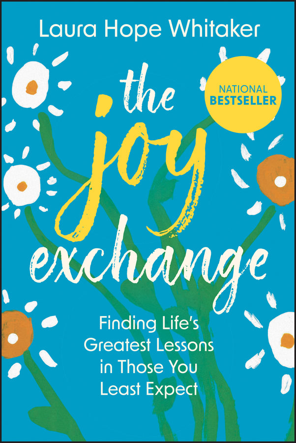 The Joy Exchange; Finding Life's Greatest Lessons in Those You Least Expect (Hardback) 9781394375943