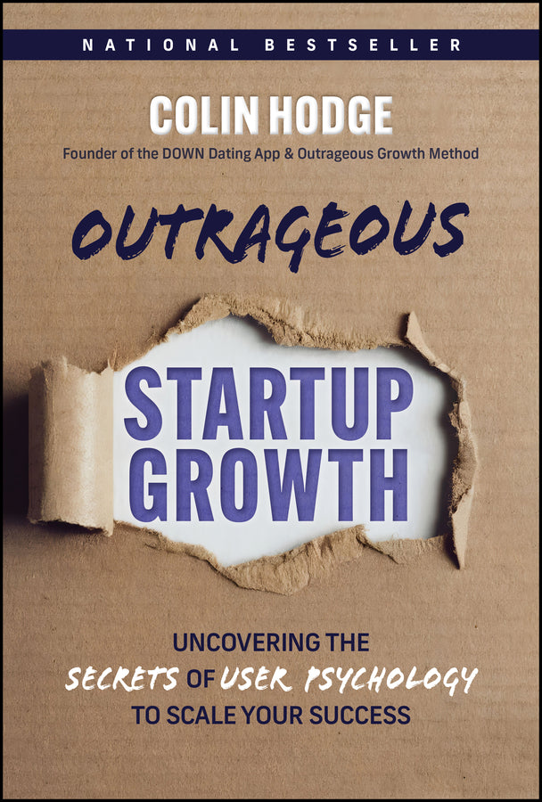 Outrageous Startup Growth; Uncovering the Secrets of User Psychology to Scale Your Success (Hardback) 9781394387335