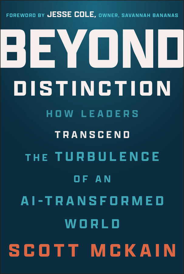 Beyond Distinction; How Leaders Transcend the Turbulence of an AI-Transformed World (Hardback) 9781394387823