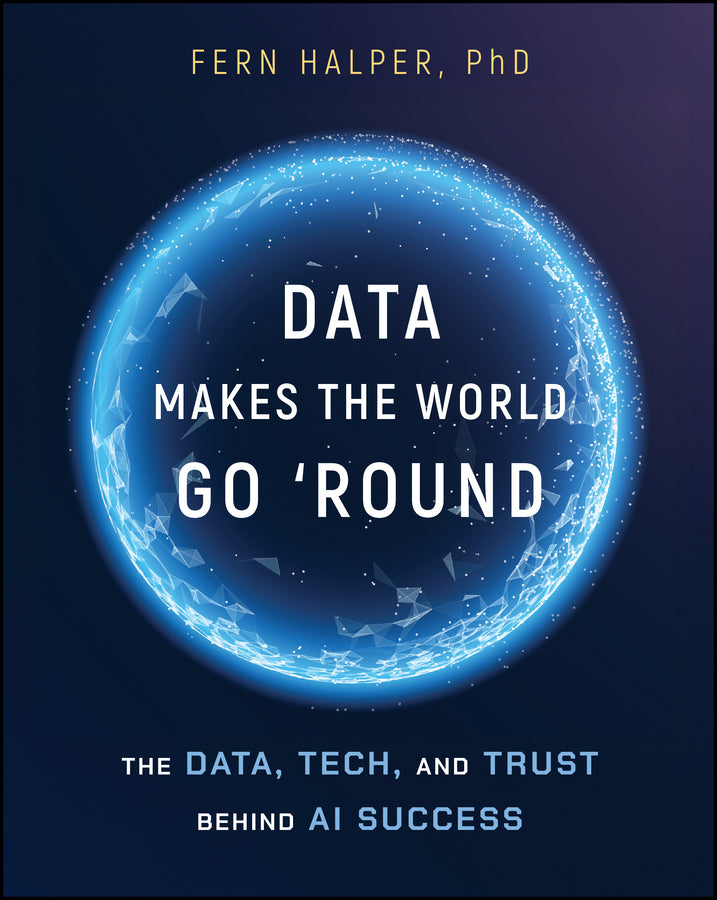 Data Makes the World Go 'Round; The Data, Tech, and Trust Behind AI Success (Paperback / softback) 9781394390632
