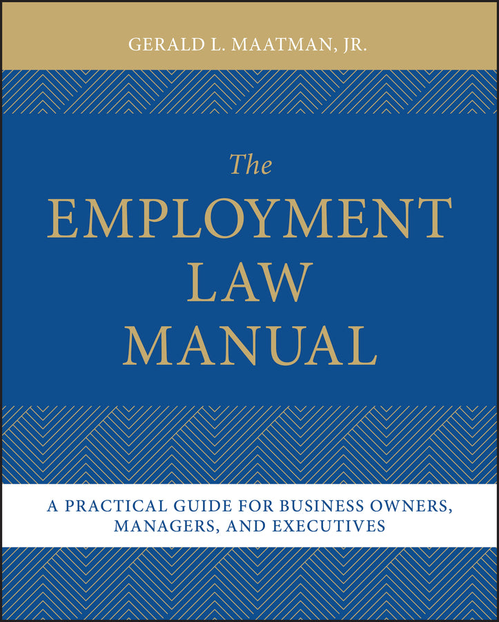The Employment Law Manual; A Practical Guide for Business Owners, Managers, and Executives (Hardback) 9781394394197
