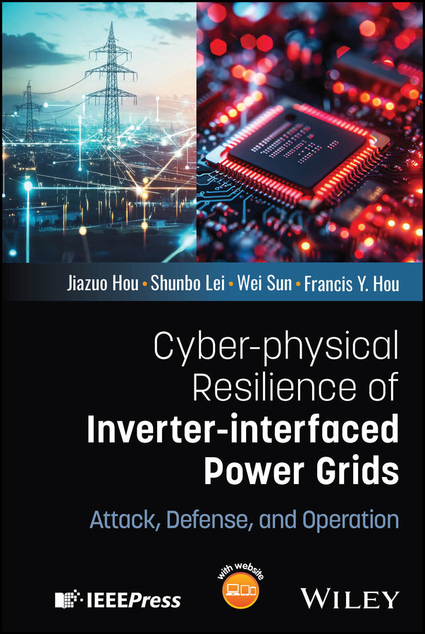 Cyber-physical Resilience of Inverter-interfaced Power Grids; Attack, Defense, and Operation (Hardback) 9781394397181
