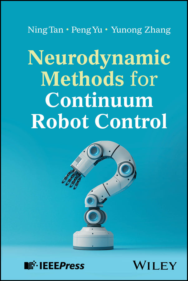 Neurodynamic Methods for Continuum Robot Control (Hardback) 9781394402731