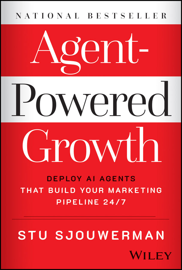 Agent-Powered Growth; Deploy AI Agents That Build Your Marketing Pipeline 24/7 (Hardback) 9781394407576