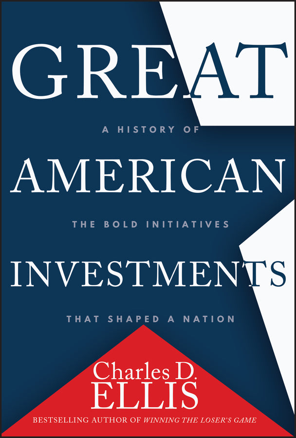 Great American Investments; A History of the Bold Initiatives that Shaped a Nation (Hardback) 9781394436750