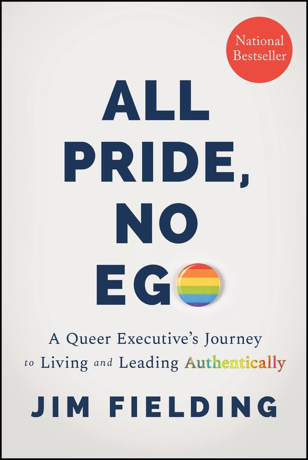 All Pride, No Ego; A Queer Executive's Journey to Living and Leading Authentically (Paperback / softback) 9781394436903
