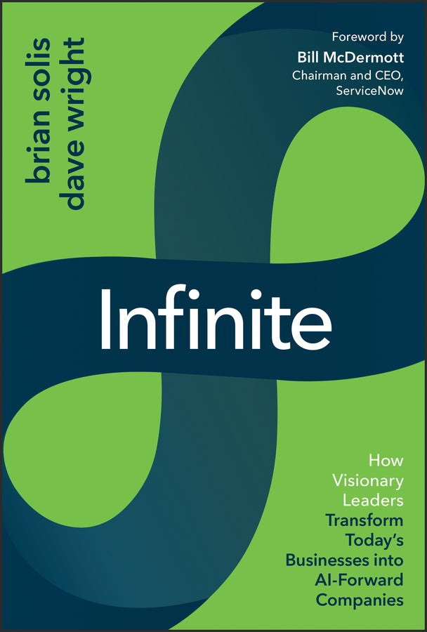 Infinite; How Visionary Leaders Transform Today's Businesses into AI-Forward Companies (Hardback) 9781394439027