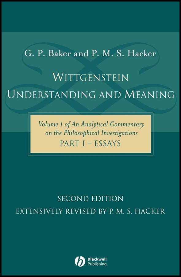 Wittgenstein: Understanding and Meaning; Volume 1 of an Analytical Commentary on the Philosophical Investigations, Part I: Essays (Hardback) 9781405101769