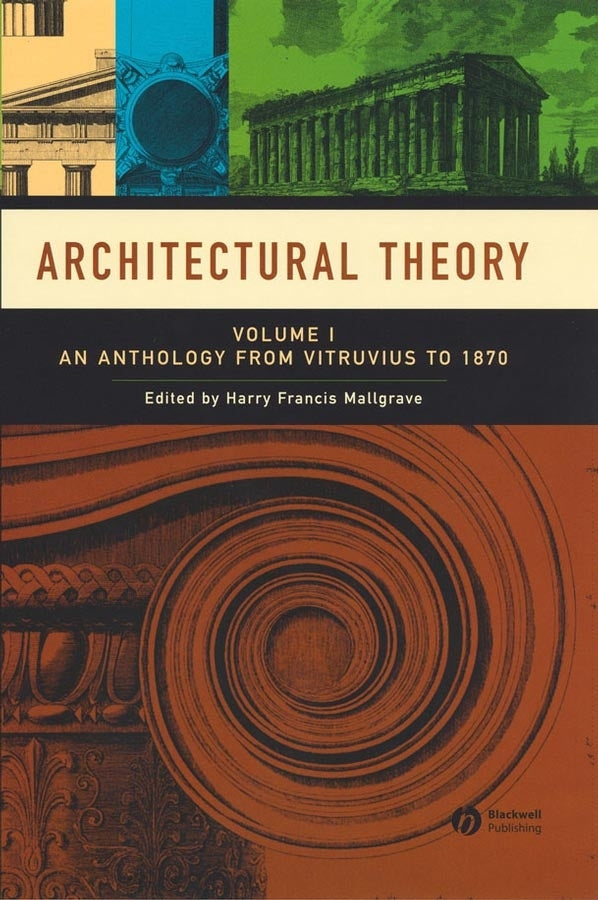 Architectural Theory, Volume 1; An Anthology from Vitruvius to 1870 (Paperback / softback) 9781405102582