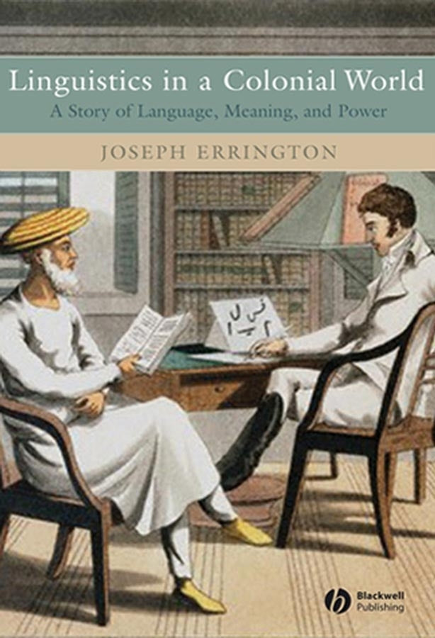 Linguistics in a Colonial World; A Story of Language, Meaning, and Power (Paperback / softback) 9781405105705