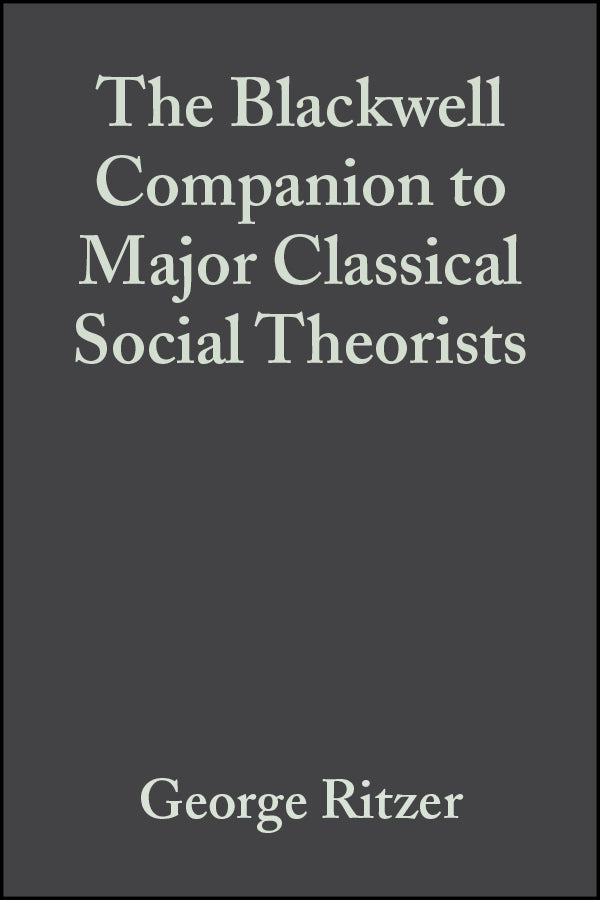 The Blackwell Companion to Major Classical Social Theorists (Paperback / softback) 9781405105941