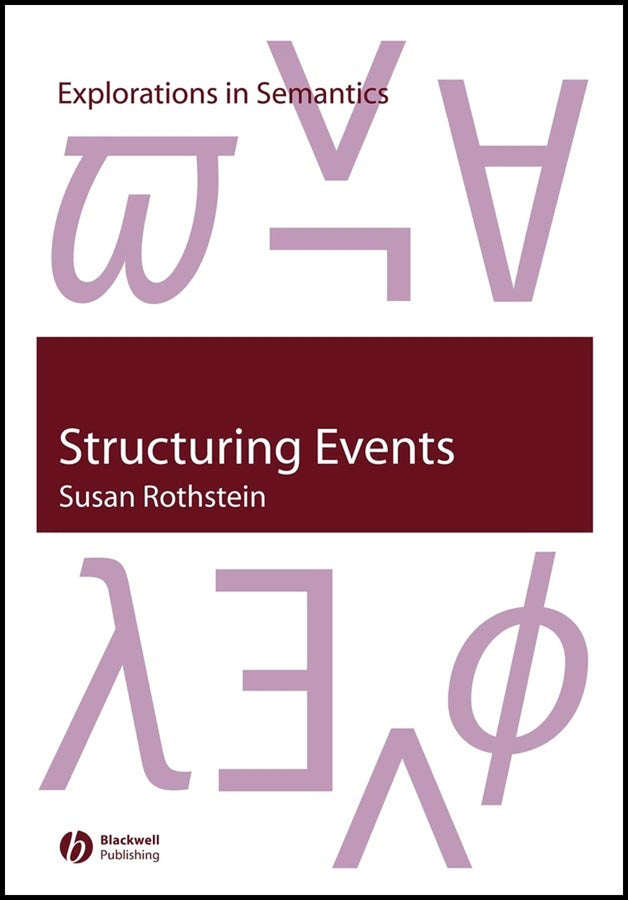 Structuring Events; A Study in the Semantics of Lexical Aspect (Hardback) 9781405106672