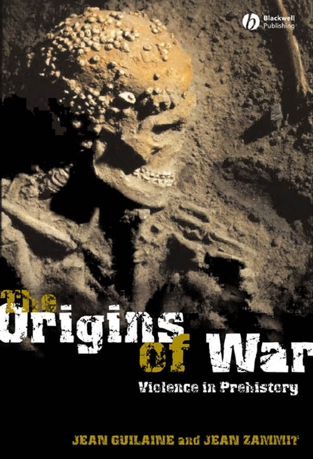 The Origins of War; Violence in Prehistory (Paperback / softback) 9781405112604