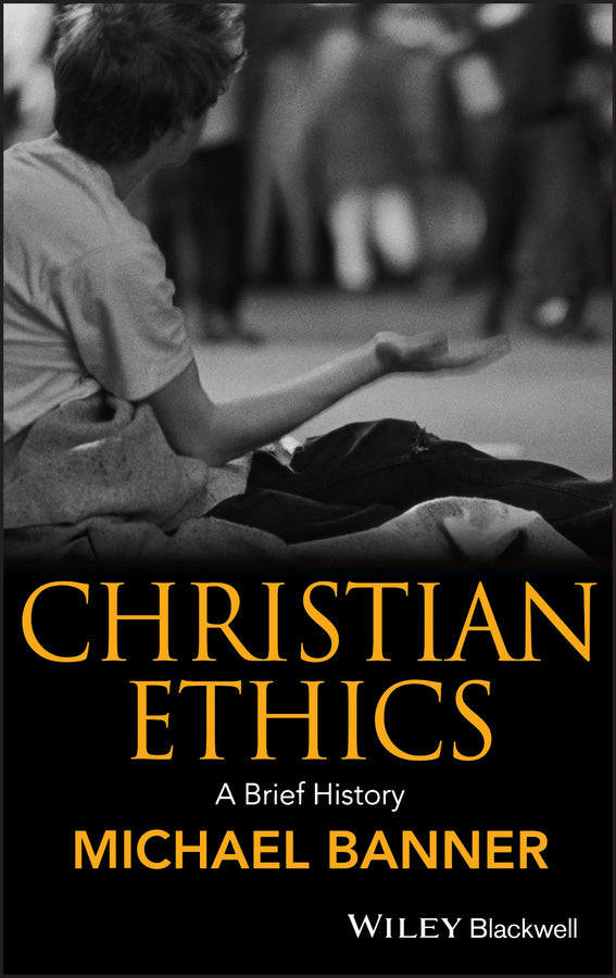 Christian Ethics; A Brief History (Hardback) 9781405115179